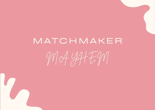 Matchmaker Mayhem