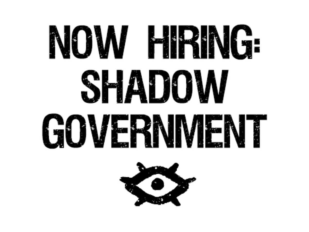 Now Hiring: Shadow Government